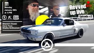 Revved Up Live - Ep 002 With Dave Tous Shelby Enthusiast & Whiskey Drinker