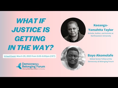 What if Justice is Getting in the Way? with Keeanga-Yamahtta Taylor and Bayo Akomolafe