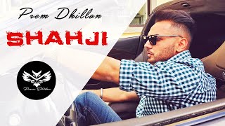 Shah Ji | Prem Dhillon | Full Song 2021 | Sidhu Moose Wala | Latest Punjabi Song 2021