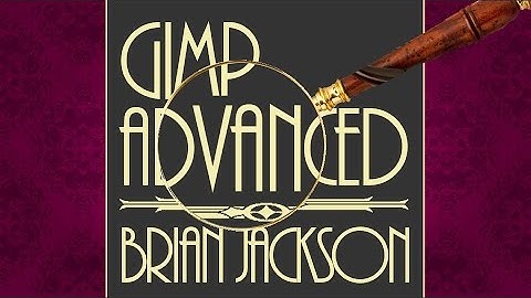 GIMP Advanced: 3D Book Covers and More by Brian Jackson