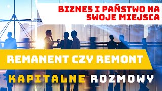 Biznes i Państwo na swoje miejsca - Remanent czy Remont  | #44 | Andrzej Mierzwa | #KapitalneRozmowy