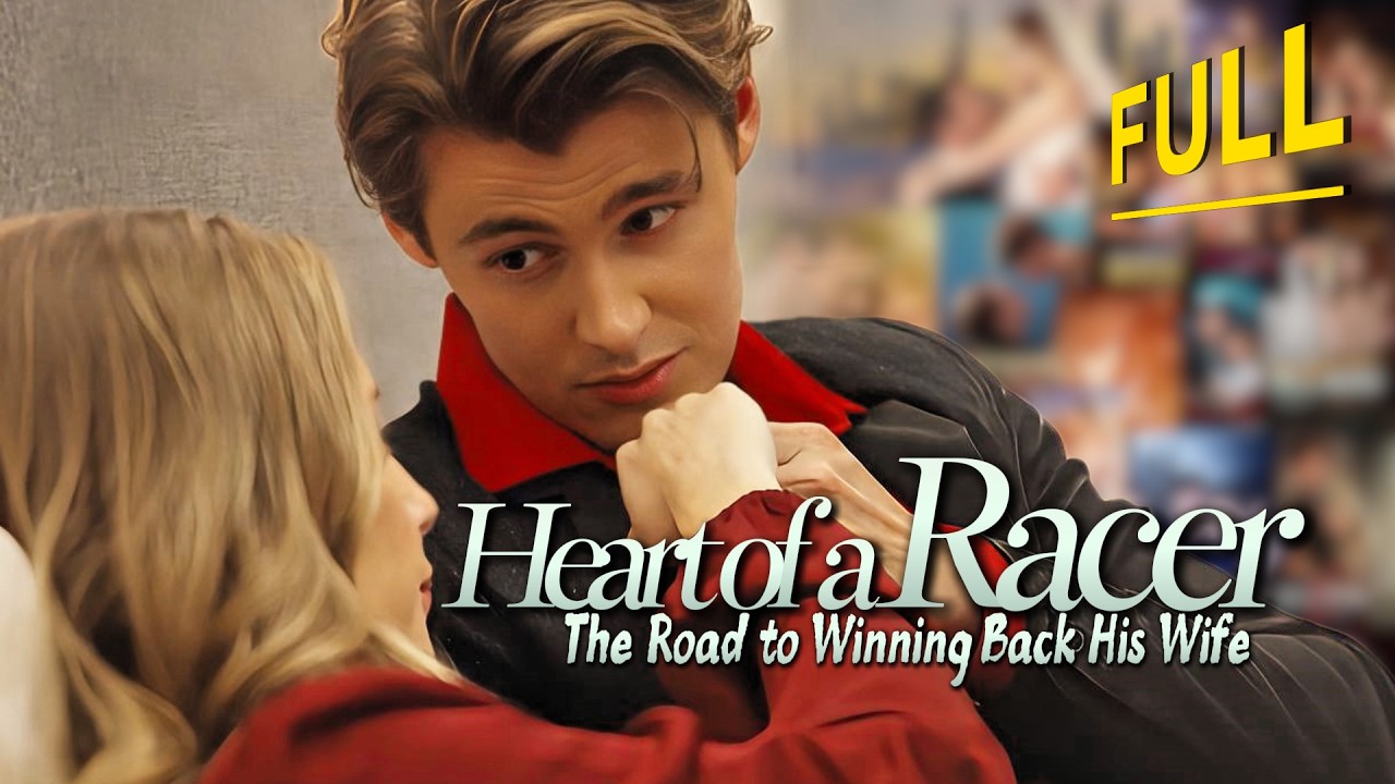 [FULL💝]Heart of a Racer:The Road to Winning Back His Wife #drama #miniseries #tvshow #movie #romance