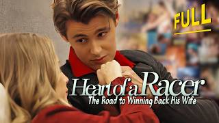 [FULL💝]Heart of a Racer:The Road to Winning Back His Wife #drama #miniseries #tvshow #movie #romance