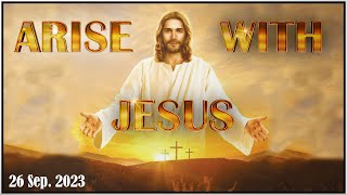 Arise With Jesus (26th Sep 2023)