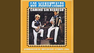 Vignette de la vidéo "Los Manantiales - Camino Sin Regreso"