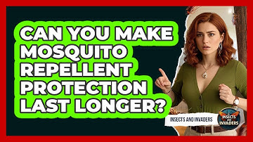 Can You Make Mosquito Repellent Protection Last Longer? - Insects and Invaders