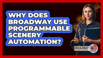 Why Does Broadway Use Programmable Scenery Automation?