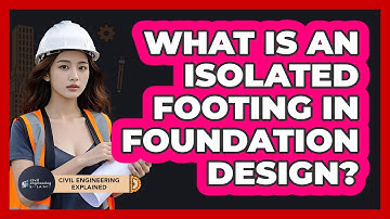 What Is An Isolated Footing In Foundation Design?