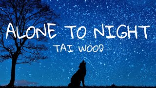 Tonight Alone - Tai Wood