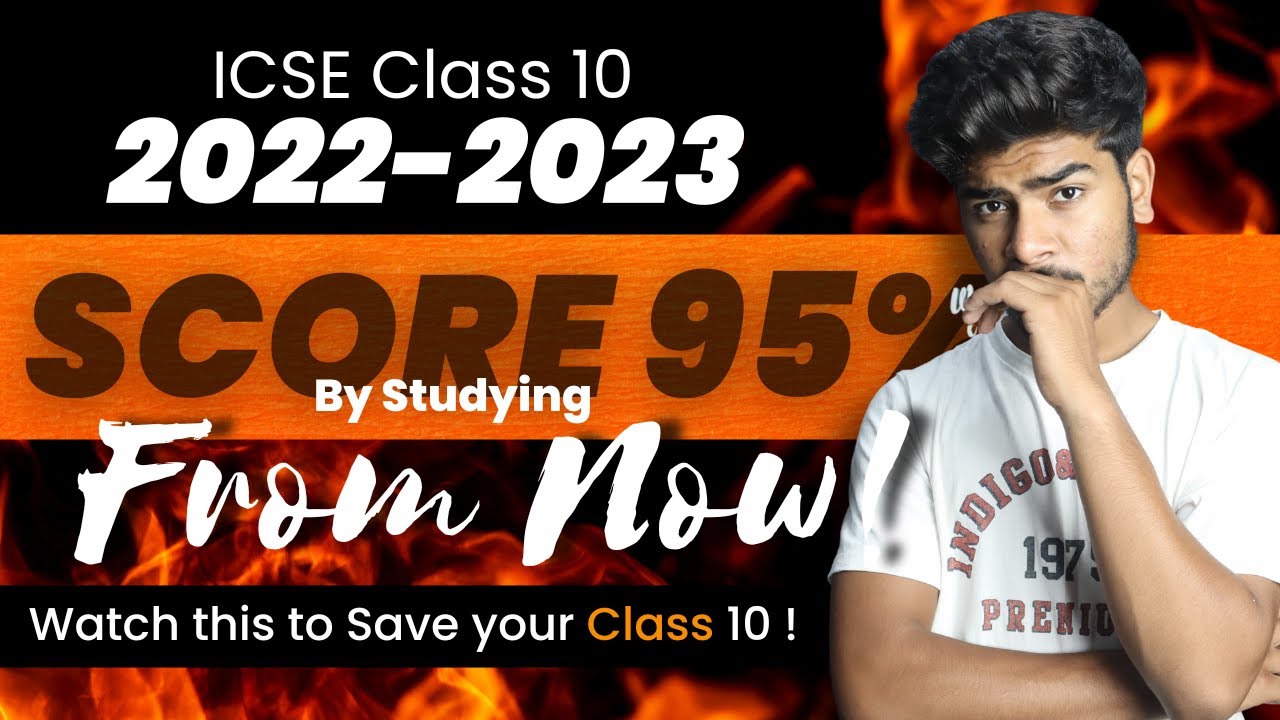 How to Score 95% by Studying from Now | ICSE Class 10 | 2023 - YouTube