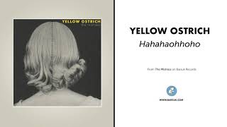 Yellow Ostrich - "Hahahaohhoho" (Official Audio)