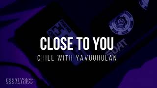 chill with yavuuhulan - close to you (1 Hour Loop)