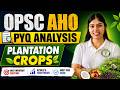 OPSC AHO Previous Year Questions (PYQs) Discussion | Plantation Crops