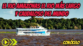 EL RIO AMAZONAS DOCUMENTAL , DONDE NACE Y DESEMBOCA