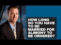 How long do you have to be married for alimony to be ordered?