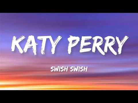 Katy Perry - Swish Swish (Lyrics)