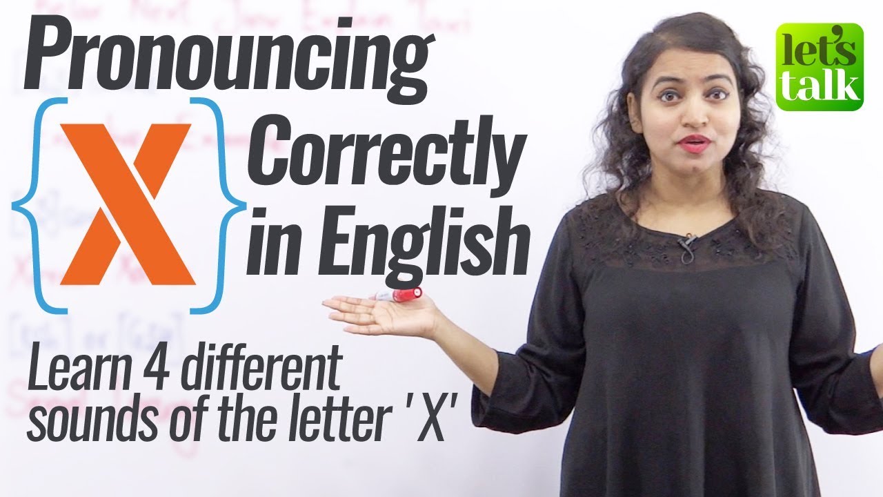 Pronouncing ‘X’ correctly – Improve your English Pronunciation | Free English Speaking Lessons