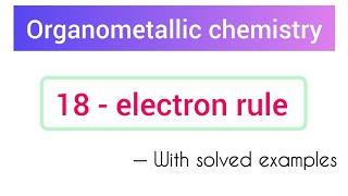 18 electron rule with example | organometallic chemistry