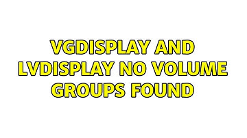vgdisplay and lvdisplay No volume groups found (3 Solutions!!)