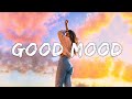 Songs to put you in a better mood 🌻 A feeling good mix