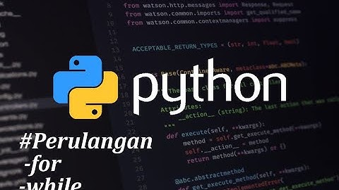 Tutorial Python - Perulangan pada Python || Fungsi Looping