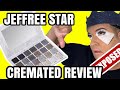 JEFFREE STAR CREMATED REVIEW THE TRUTH