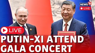 Putin \& XI Attend Gala Concert LIVE | Russian President Visits China | Russia China Relations | N18L