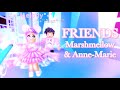 FRIENDS || Marshmellow & Anne-Marie || Royale High || Roblox