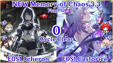 NEW 3.3 MOC Floor 12 - E0S1 Acheron x E0S1 Castorice 0 Cycle Clear 01黄泉遐蝶0T真蛰虫呼雷 | Honkai Star Rail