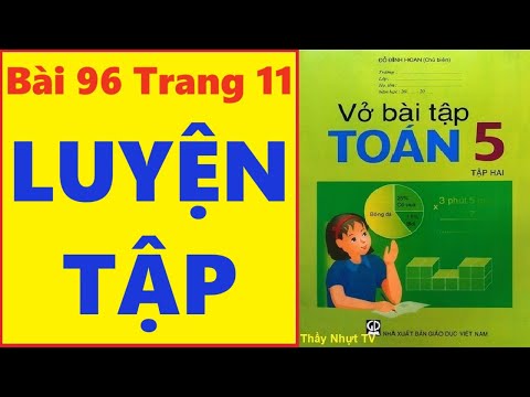 Video TOÁN LỚP 5 - VỞ BÀI TẬP 2 (Bài 96/ Trang 11) - LUYỆN... - youtube