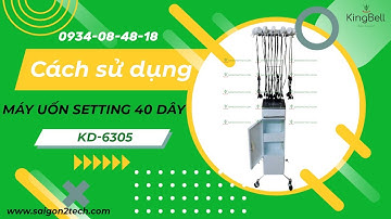 REVIEW VÀ CÁCH LẮP RÁP MÁY UỐN SETTING 40 DÂY CẢM ỨNG 6305