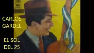 Video thumbnail of "CARLOS GARDEL - EL SOL DEL 25  - GATO PATRIOTICO ARGENTINO - 1930"