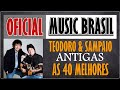 TEODORO E SAMPAIO AS 40 MAIS (melhores antigas) + BONUS TRACK