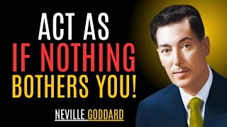 "ACT AS IF NOTHING BOTHERS YOU!" | NEVILLE GODDARD | BEST MOTIVATIONAL SPEECH #manifestation
