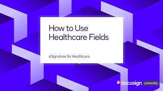 Docusign eSignature: How to Use Healthcare Fields