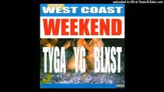 Tyga/YG/Blxst - West Coast Weekend (Radio Edit) (B95)