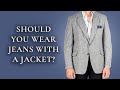 Should You Wear Denim Jeans With A Suit Jacket Or Blazer?