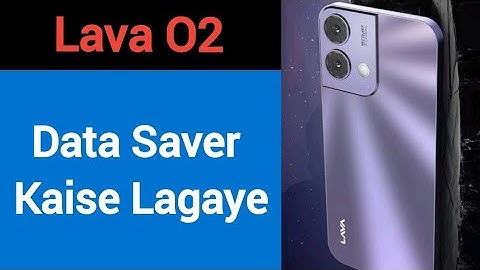 Lava o2 me data saver kaise lagaye, How to enable data saver in Lava o2