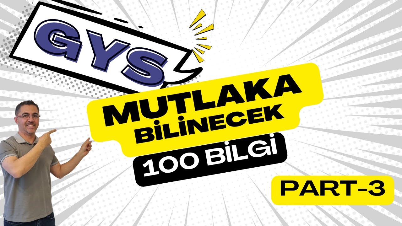 GYS'de Mutkala Bilinecek 100 Bilgi (PART-3)