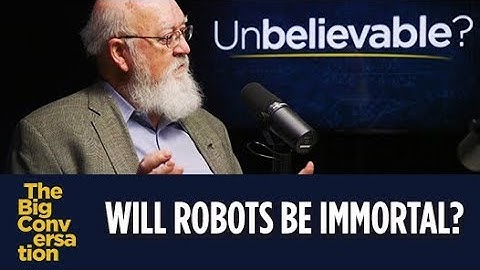 Will robots have immortal souls? Daniel Dennett vs Keith Ward