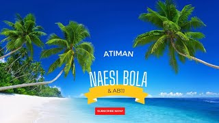 Download Lagu Atiman \u0026 AB11_NAESI BOLA(beautiful)Upload 2025 MP3 Download Lagu Atiman \u0026 AB11_NAESI BOLA(beautiful)Upload 2025 MP3