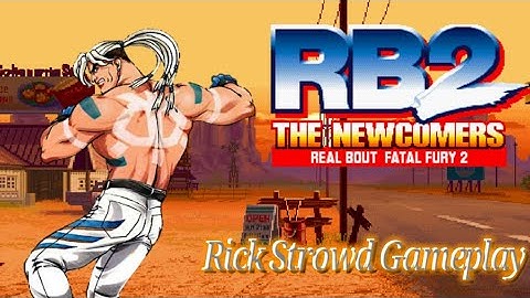 Real Bout Fatal Fury 2 The Newcomers - Rick Strowd Gameplay Completa