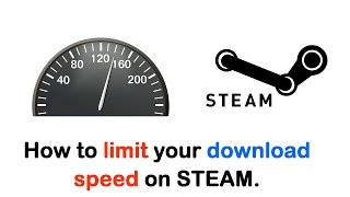 How to limit or change the download speed on STEAM game client.