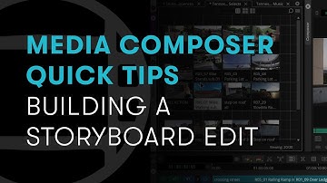 Media Composer Quick Tips: Building a Storyboard Edit