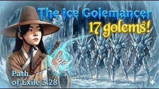 PoE 3.28 - The Ice Golemancer - 17 Golems - Congregation support