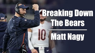 Breaking Down the Bears -- Matt Nagy