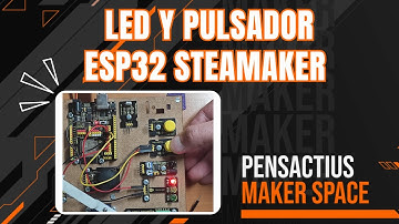 Encender un LED con un pulsador en la ESP32 Steamaker y/o Arduino