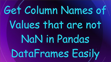 Get Column Names of Values that are not NaN in Pandas DataFrames Easily