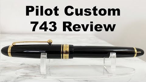 Pilot Custom 743 Quick Review