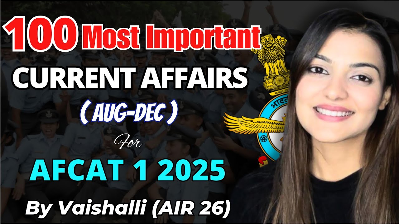 All Current Affairs for AFCAT 1 2025 | Gk by Vaishalli Ma’am ( AIR 26 ...